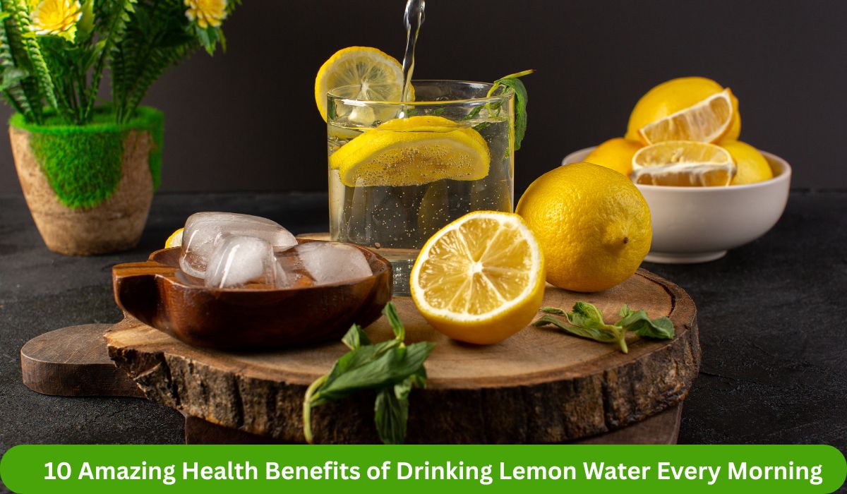 10 Amazing Health Benefits of Drinking Lemon Water Every Morning